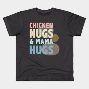 Chicken Nugs And Mama Hugs Kids T-Shirt